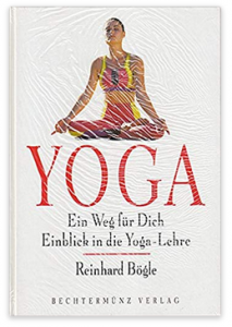 Reinhard Bögle - Ein Weg für dich - Einblick in die Yoga-Lehre